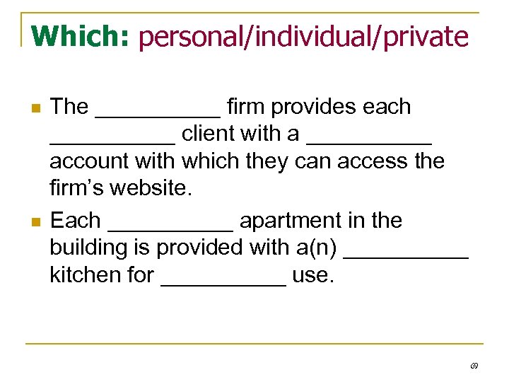 Which: personal/individual/private n n The _____ firm provides each _____ client with a _____