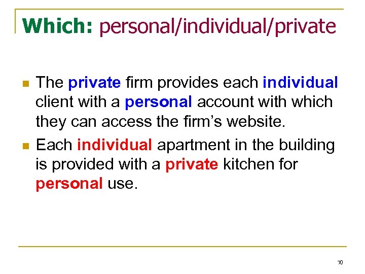 Which: personal/individual/private n n The private firm provides each individual client with a personal