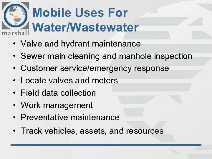 Mobile Uses For Water/Wastewater • • Valve and hydrant maintenance Sewer main cleaning and