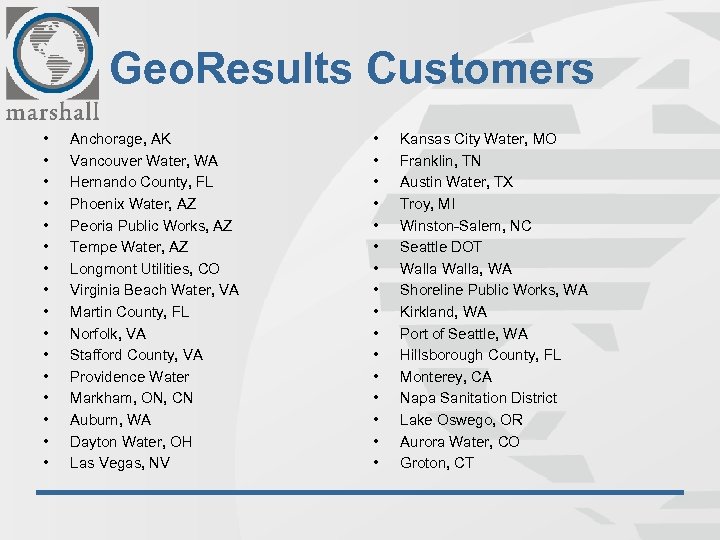 Geo. Results Customers • • • • Anchorage, AK Vancouver Water, WA Hernando County,