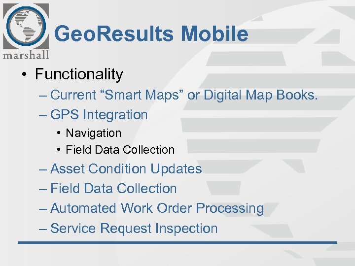 Geo. Results Mobile • Functionality – Current “Smart Maps” or Digital Map Books. –