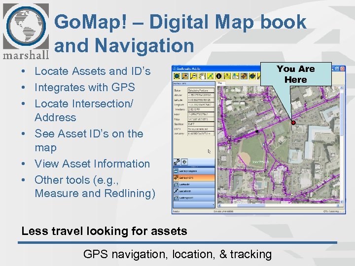 Go. Map! – Digital Map book and Navigation • Locate Assets and ID’s •