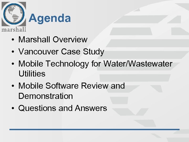 Agenda • Marshall Overview • Vancouver Case Study • Mobile Technology for Water/Wastewater Utilities