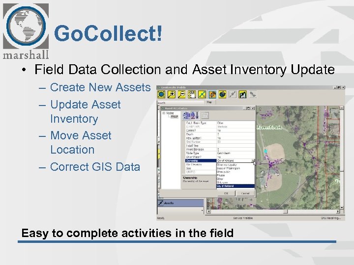 Go. Collect! • Field Data Collection and Asset Inventory Update – Create New Assets