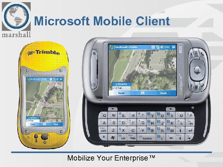 Microsoft Mobile Client Mobilize Your Enterprise™ 