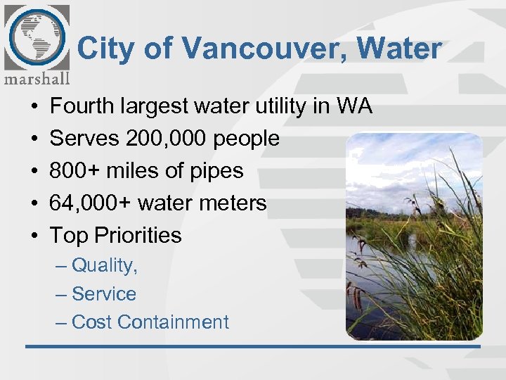 City of Vancouver, Water • • • Fourth largest water utility in WA Serves