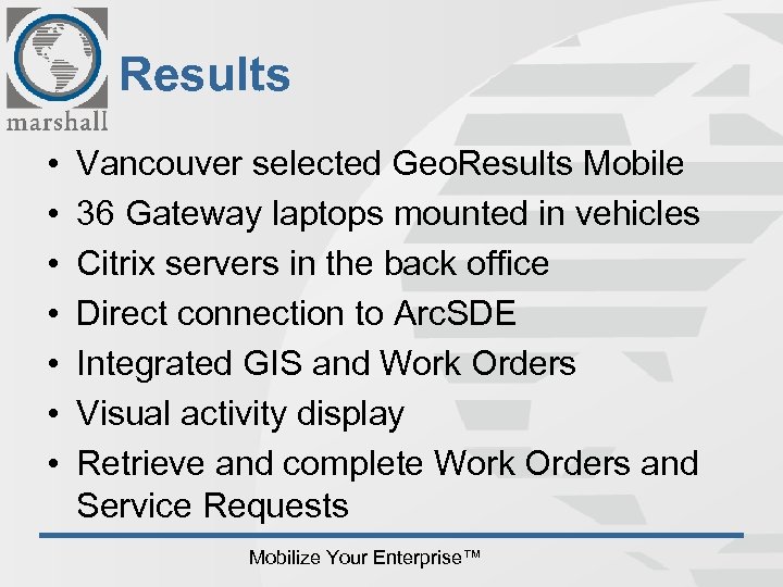 Results • • Vancouver selected Geo. Results Mobile 36 Gateway laptops mounted in vehicles