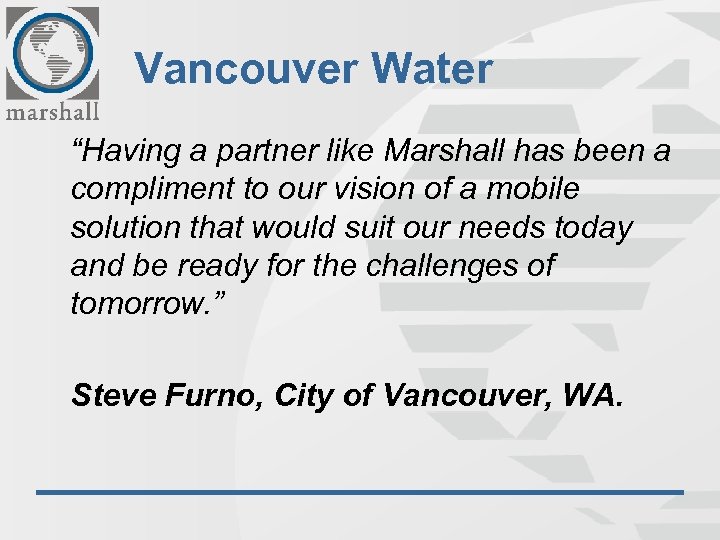 Vancouver Water “Having a partner like Marshall has been a compliment to our vision