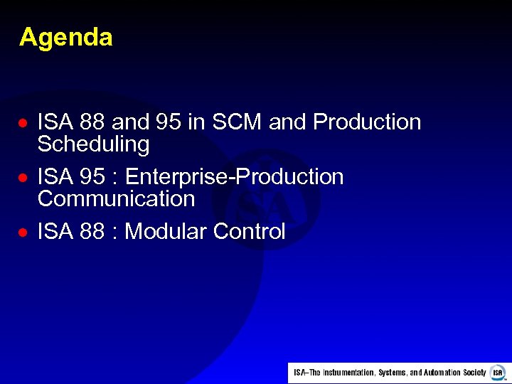 Agenda · ISA 88 and 95 in SCM and Production Scheduling · ISA 95