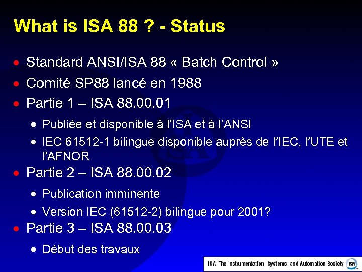 What is ISA 88 ? - Status · Standard ANSI/ISA 88 « Batch Control