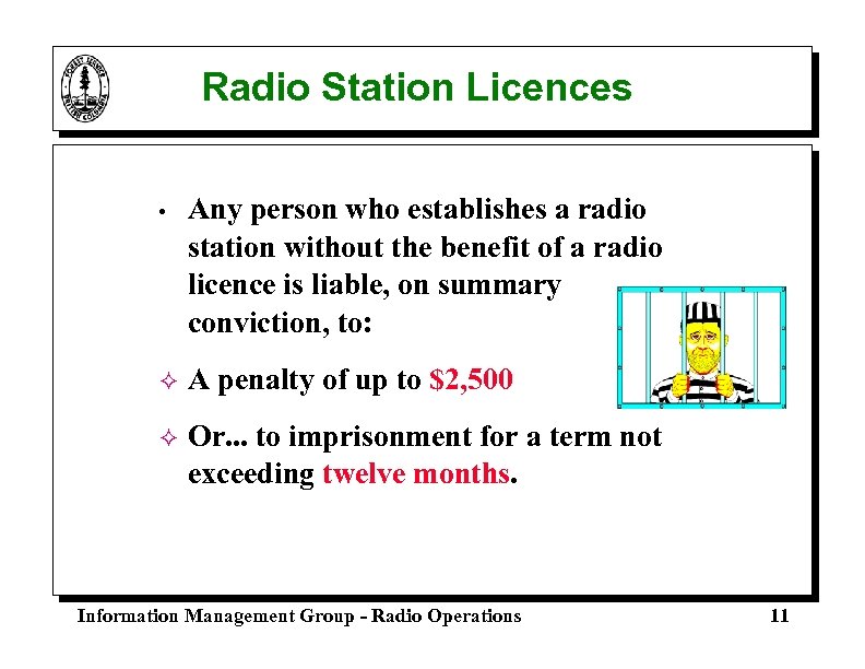 Radio Station Licences • Any person who establishes a radio station without the benefit