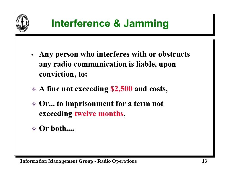 Interference & Jamming • Any person who interferes with or obstructs any radio communication