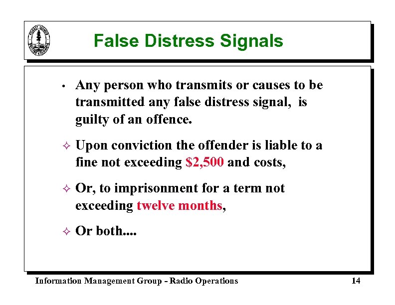 False Distress Signals • Any person who transmits or causes to be transmitted any