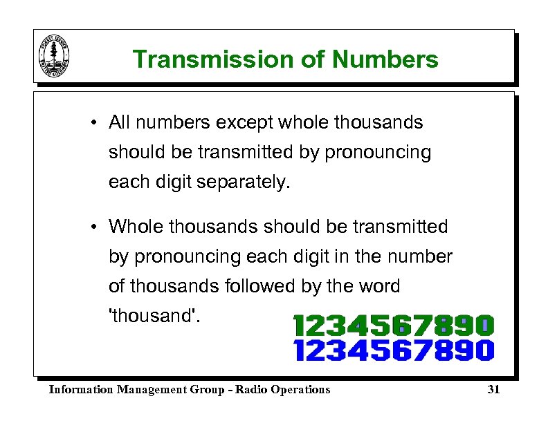 Transmission of Numbers • All numbers except whole thousands should be transmitted by pronouncing