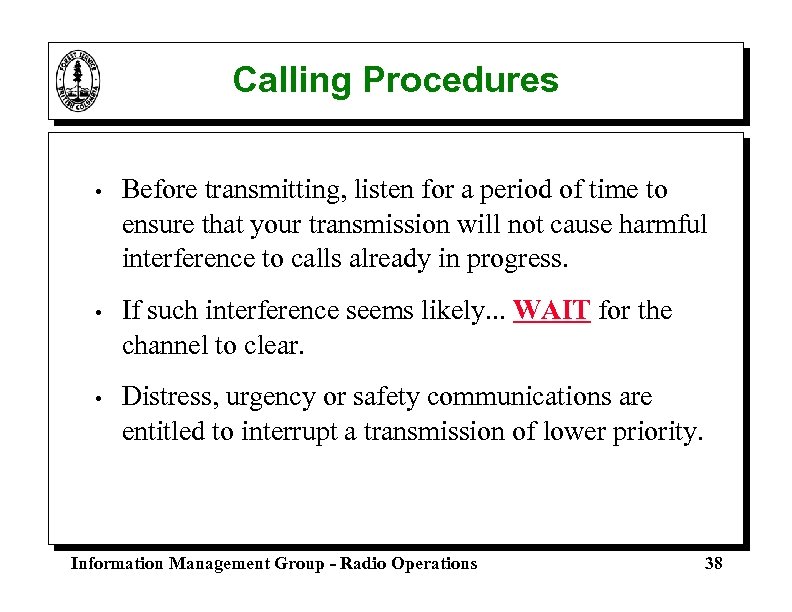Calling Procedures • Before transmitting, listen for a period of time to ensure that