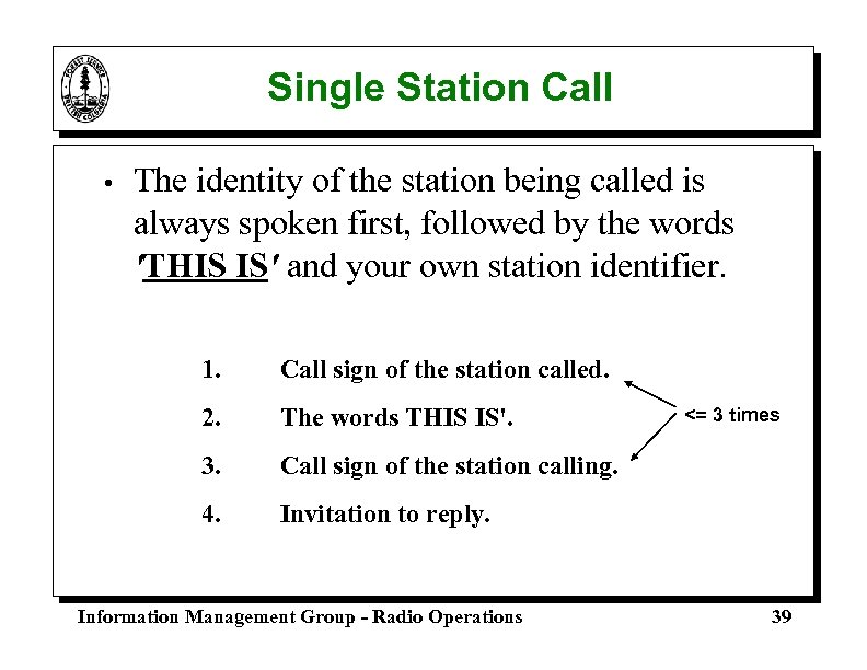 Single Station Call • The identity of the station being called is always spoken