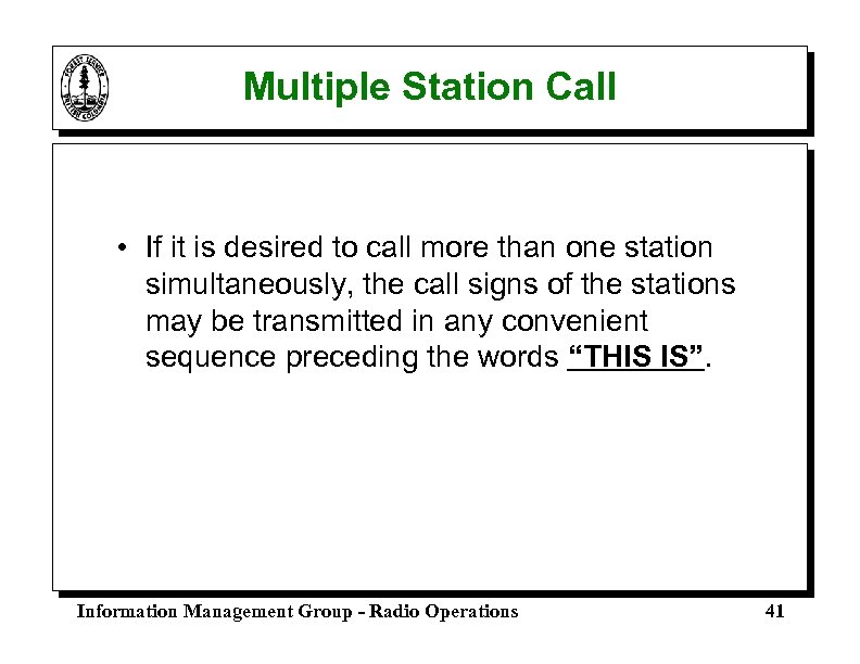 Multiple Station Call • If it is desired to call more than one station