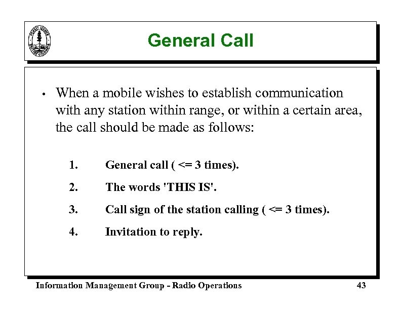 General Call • When a mobile wishes to establish communication with any station within