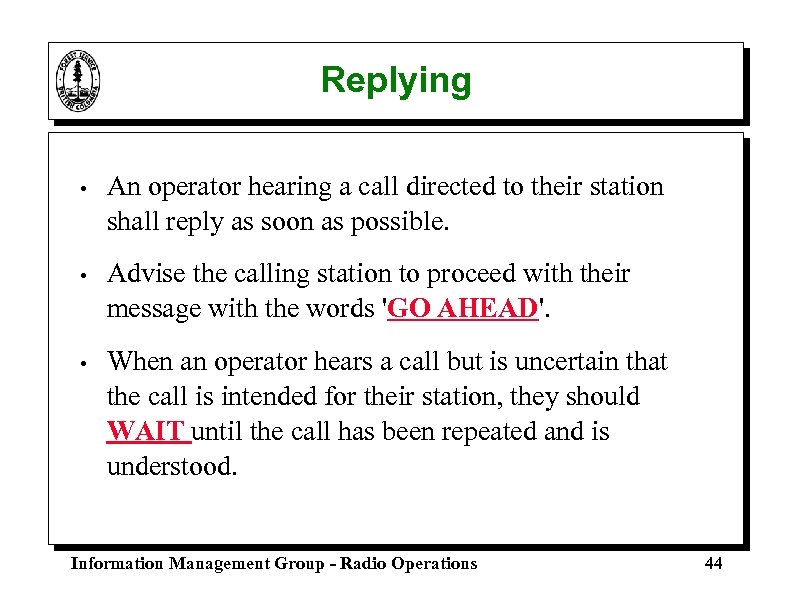 Replying • An operator hearing a call directed to their station shall reply as