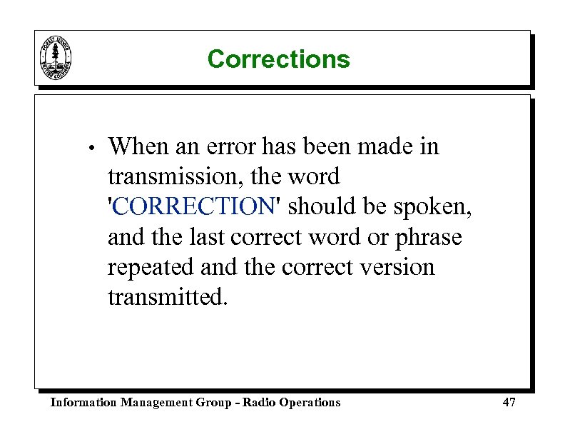Corrections • When an error has been made in transmission, the word 'CORRECTION' should