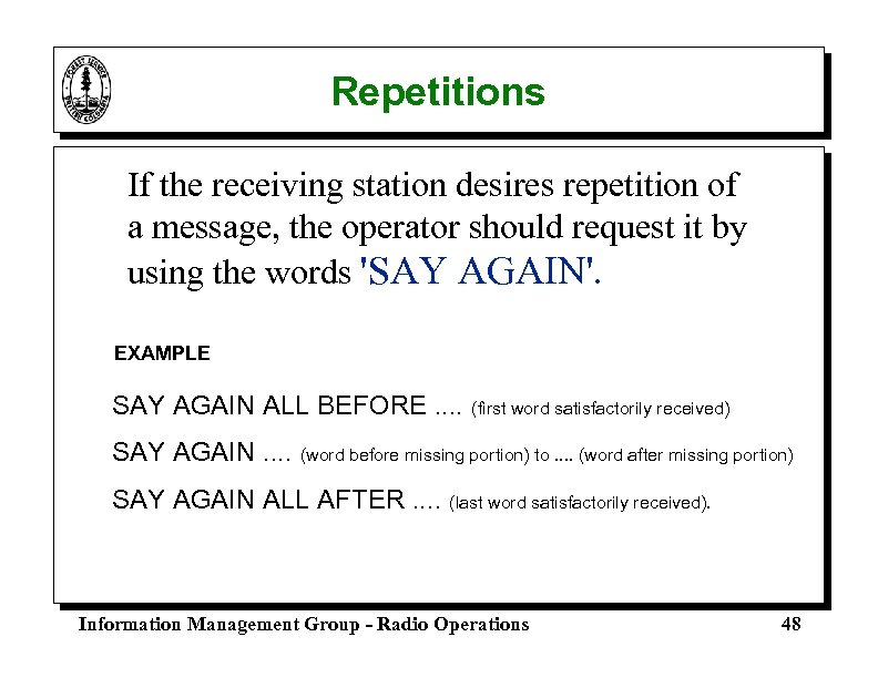 Repetitions If the receiving station desires repetition of a message, the operator should request