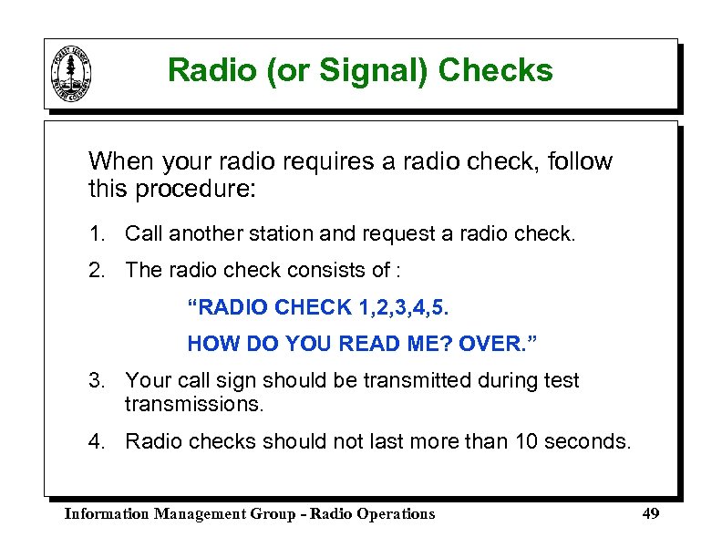 Radio (or Signal) Checks When your radio requires a radio check, follow this procedure: