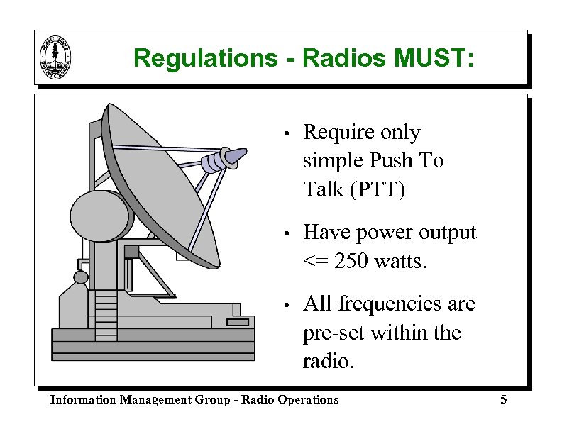 Regulations - Radios MUST: • Require only simple Push To Talk (PTT) • Have