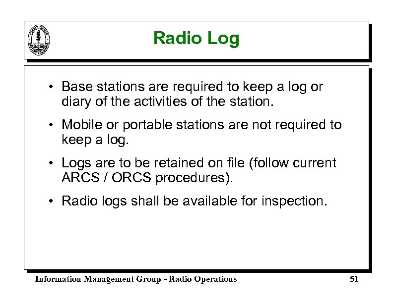 Radio Log • Base stations are required to keep a log or diary of
