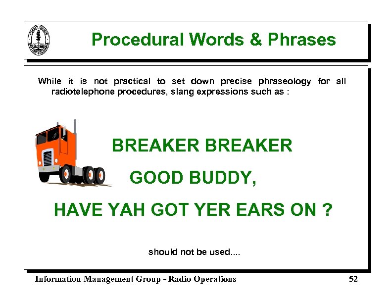 Procedural Words & Phrases While it is not practical to set down precise phraseology