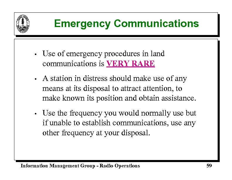 Emergency Communications • Use of emergency procedures in land communications is VERY RARE •