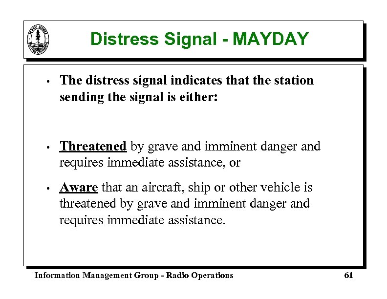 Distress Signal - MAYDAY • The distress signal indicates that the station sending the