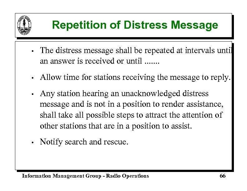 Repetition of Distress Message • The distress message shall be repeated at intervals until