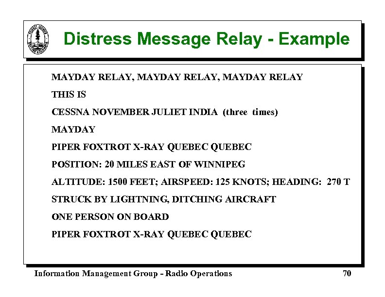 Distress Message Relay - Example MAYDAY RELAY, MAYDAY RELAY THIS IS CESSNA NOVEMBER JULIET