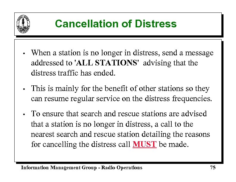Cancellation of Distress • When a station is no longer in distress, send a
