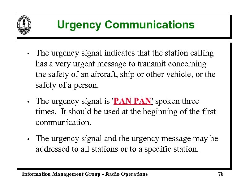 Urgency Communications • The urgency signal indicates that the station calling has a very
