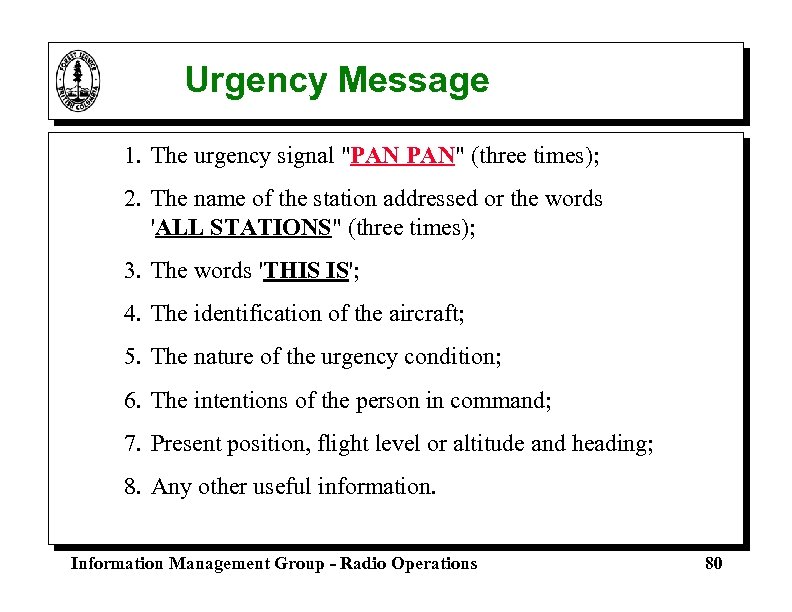 Urgency Message 1. The urgency signal "PAN PAN" (three times); 2. The name of