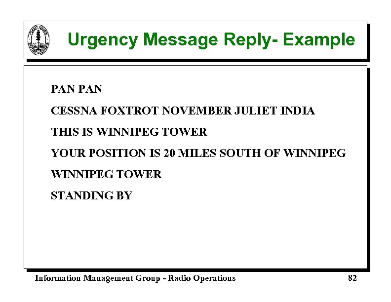 Urgency Message Reply- Example PAN CESSNA FOXTROT NOVEMBER JULIET INDIA THIS IS WINNIPEG TOWER