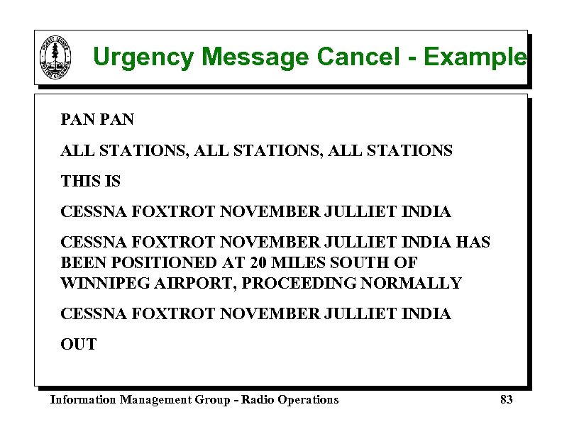 Urgency Message Cancel - Example PAN ALL STATIONS, ALL STATIONS THIS IS CESSNA FOXTROT