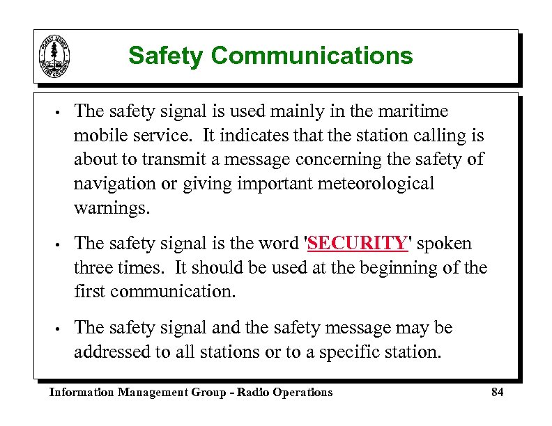 Safety Communications • The safety signal is used mainly in the maritime mobile service.