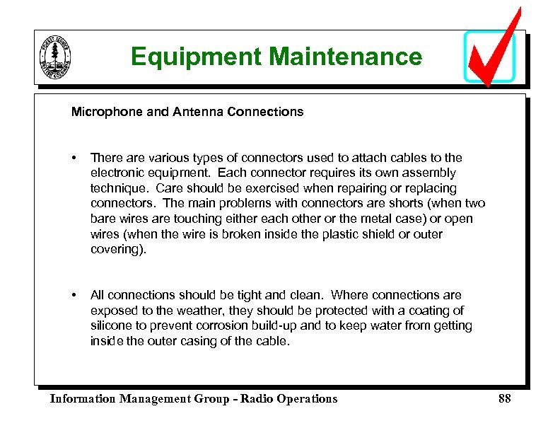 Equipment Maintenance Microphone and Antenna Connections • There are various types of connectors used