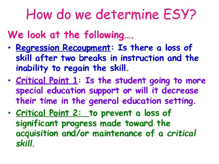 How do we determine ESY? We look at the following…. • Regression Recoupment: Is