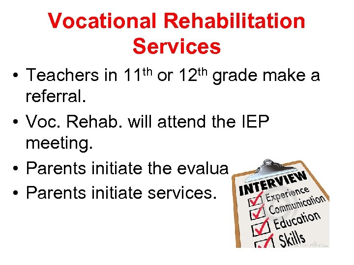Vocational Rehabilitation Services • Teachers in 11 th or 12 th grade make a