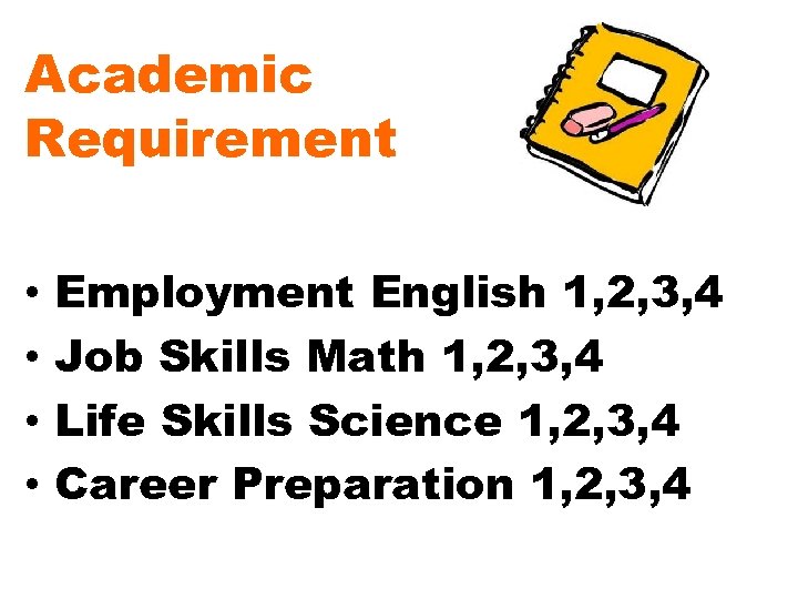Academic Requirement • • Employment English 1, 2, 3, 4 Job Skills Math 1,