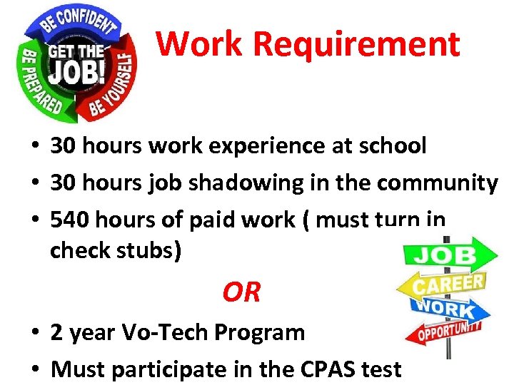  Work Requirement • 30 hours work experience at school • 30 hours job
