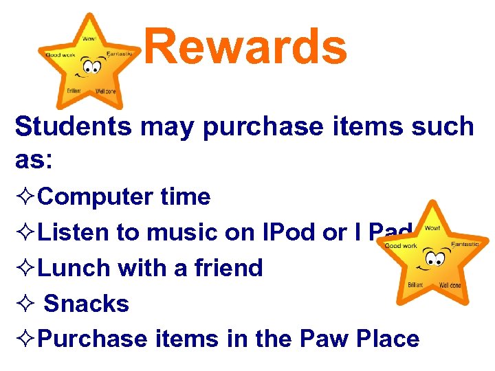  Rewards Students may purchase items such as: ²Computer time ²Listen to music on