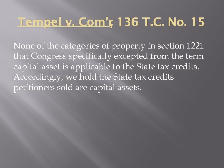 Tempel v. Com’r 136 T. C. No. 15 , None of the categories of
