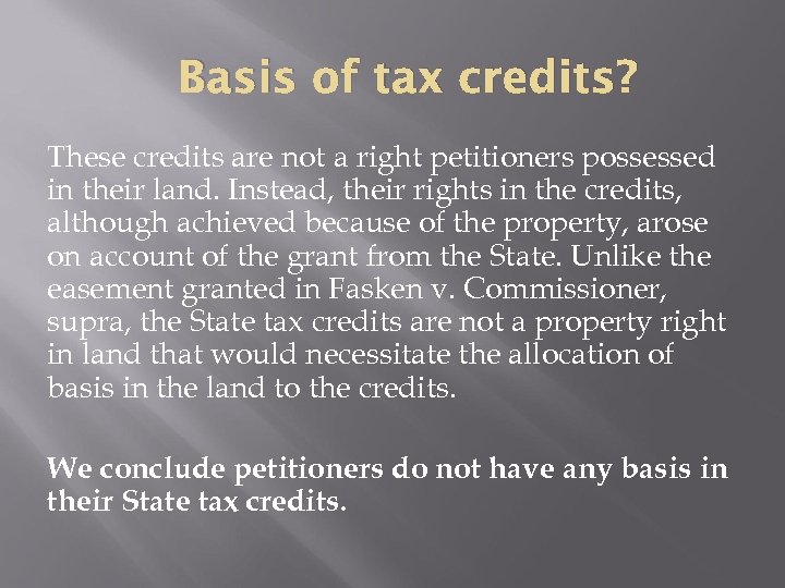 Basis of tax credits? These credits are not a right petitioners possessed in their