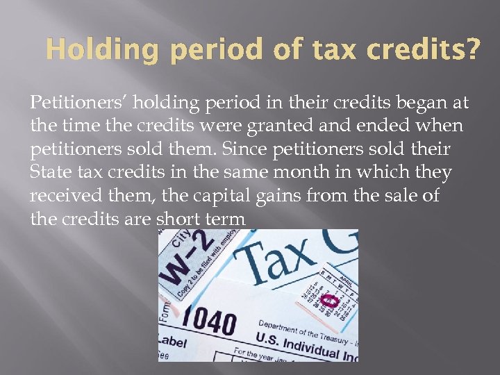 Holding period of tax credits? Petitioners’ holding period in their credits began at the