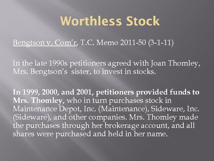 Worthless Stock Bengtson v. Com’r, T. C. Memo 2011 -50 (3 -1 -11) In