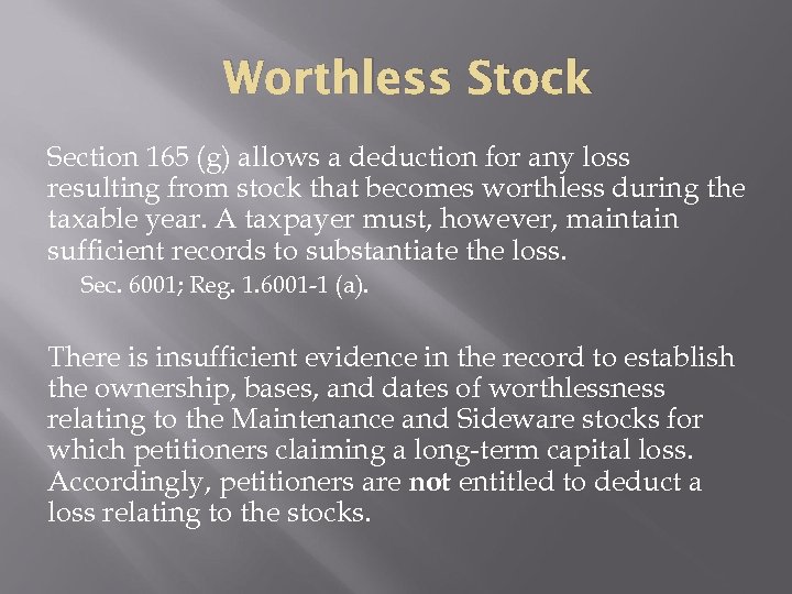 Worthless Stock Section 165 (g) allows a deduction for any loss resulting from stock